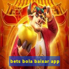 bets bola baixar app